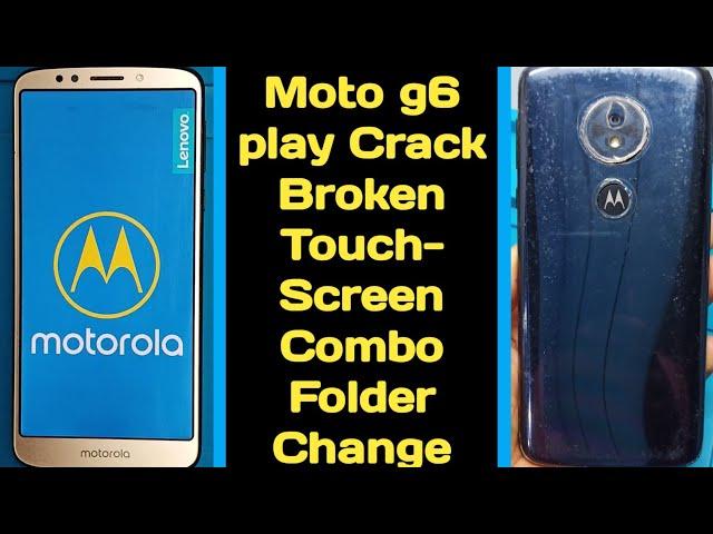 Moto g6 play crack broken touch+screen combo folder change|how to open Motorola g6 play back panel.