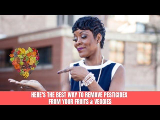 Here's The Best Way to Remove Pesticides From Your Fruits & Veggies  