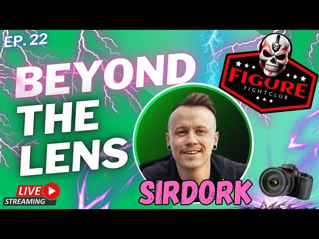 FFC | Episode 22: Beyond the Lens – SirDork