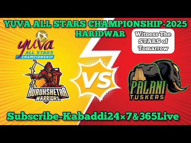 LIVE:PALANI TUSKERS vs KURUKSHETRA WARRIORS | YUVA ALL STARS  CHAMPIONSHIP HARIDWAR -2025