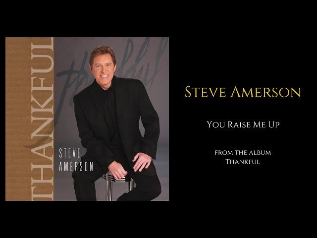 You Raise Me Up - Steve Amerson