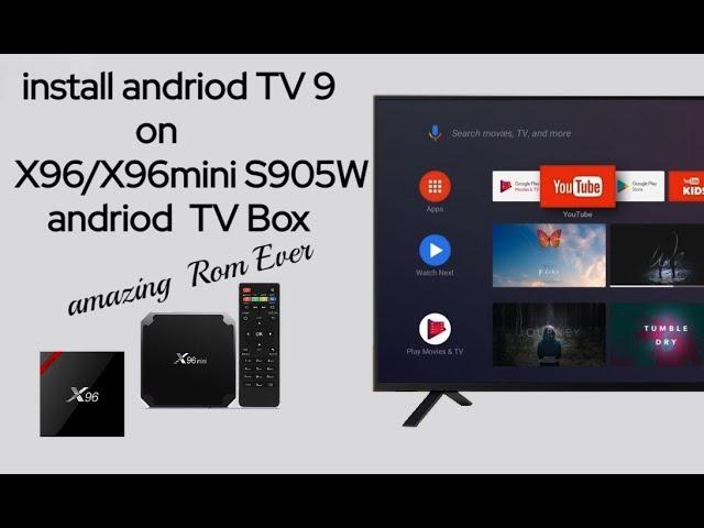 install Andriod TV 9 rom on x96 x96 mini s905w tv box