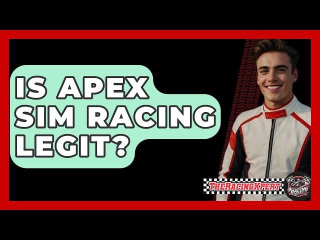 Is Apex Sim Racing Legit? - The Racing Xpert