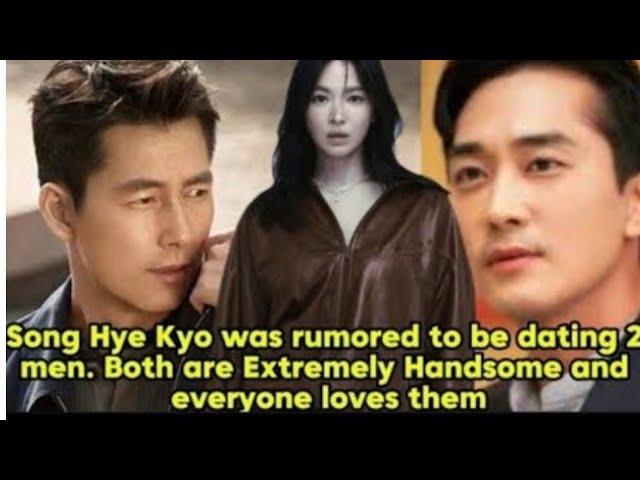 Song Hye Kyo was rumored to be dating 2 men. Both are Extremely Handsome and everyone loves