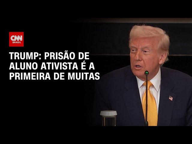 Trump alega que prisão de aluno ativista em faculdade é a primeira de muitas | CNN 360°