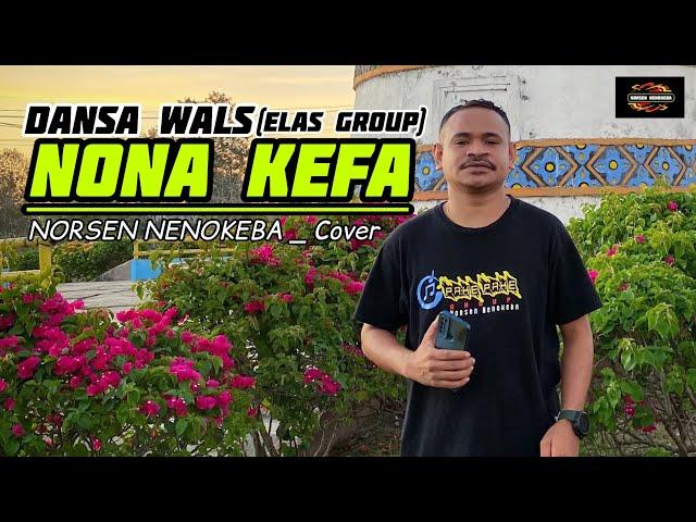 Dansa Wals || NONA KEFA (ELAS GROUP) Norsen Nenokeba_Cover