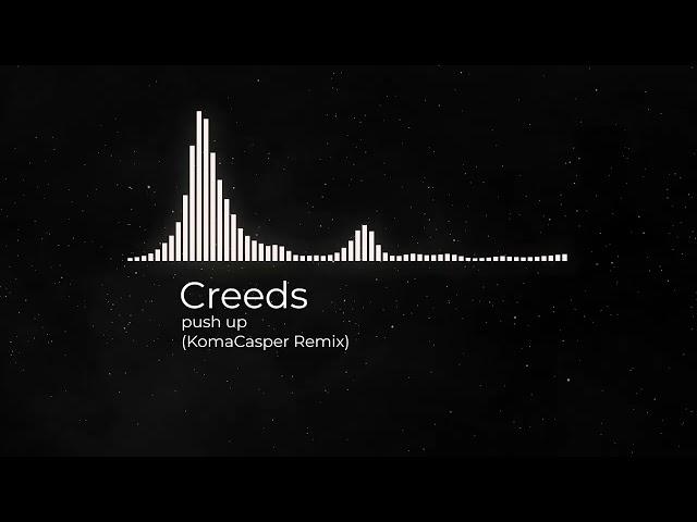 Creeds- push up (KomaCasper Remix)