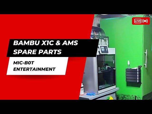 Mic-Bot Entertainment: Bambu X1C and AMS must have spare parts for maintenance and more