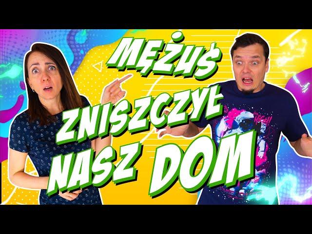 MĘŻUŚ ZNISZCZYŁ NASZ DOM! ODC8