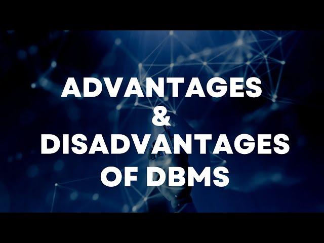 Advantage and Disadvantage of DBMS