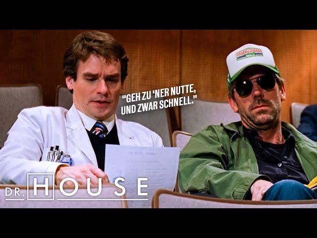 "Geh zu 'ner Nutte, und zwar schnell." | Dr. House DE