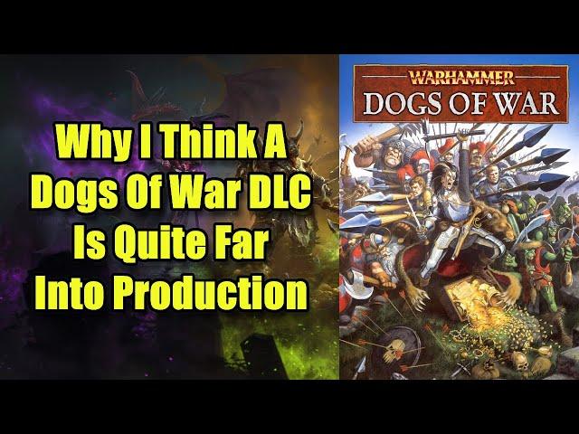 I Feel Like A Dogs of War DLC Is Quite Far Into Production - Total War Warhammer 3