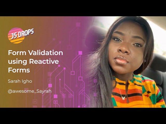 Angular Form Validation Using Reactive Forms with Sarah Igho | JS Drops