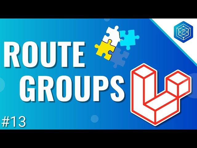 Group & Organize Your Routes | Learn Laravel The Right Way