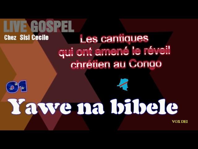 YAWE NA BIBELE - (Les cantiques qui ont amené le réveil au congo - 01)