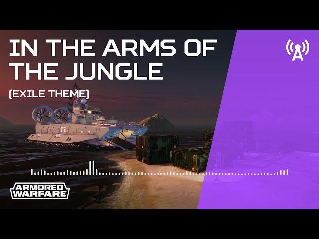 Armored Warfare Soundtrack - In the Arms of the Jungle (Exile Theme)