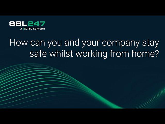 How can you and your company stay safe whilst working from home?