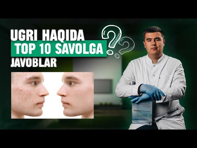 UGRI HAQIDA TOP 10 TA SAVOLLARGA JAVOBLAR