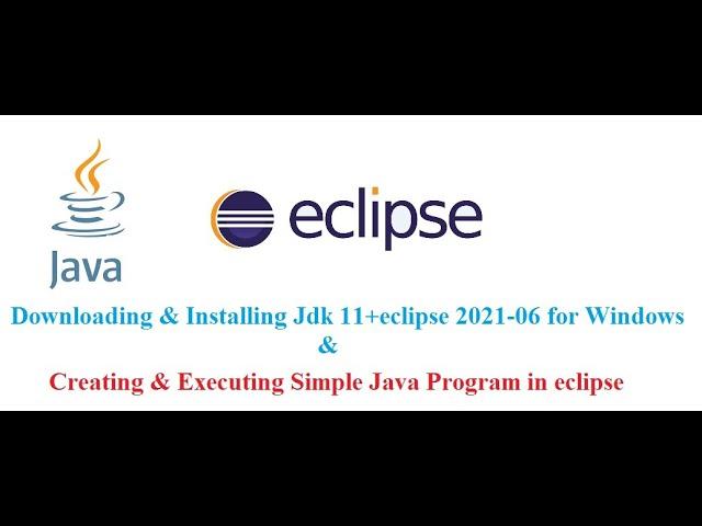 jdk 11  and eclipse 2021-06  installation & Creating and Executing Java Simple Program in eclipse