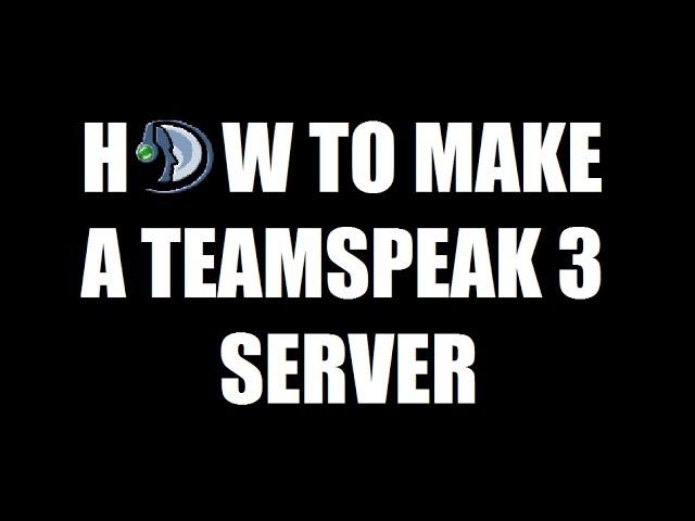 How To Make A Teamspeak 3 Server!!! (Windows PC Tutorial)