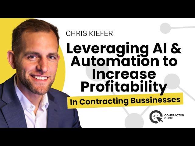 Leveraging AI To Increase Profitability In Contracting Business - Chris Kiefer