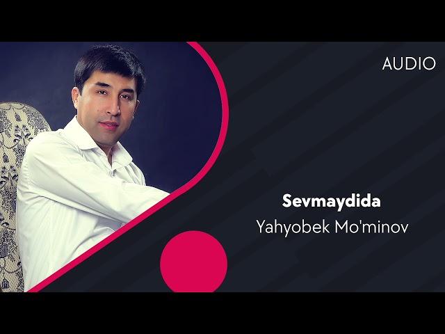 Yahyobek Mo'minov - Sevmaydida | Яхёбек Муминов - Севмайдида (AUDIO)