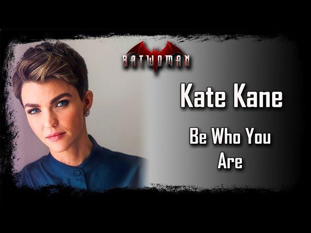 KATE KANE (Batwoman) - Be Who You Are