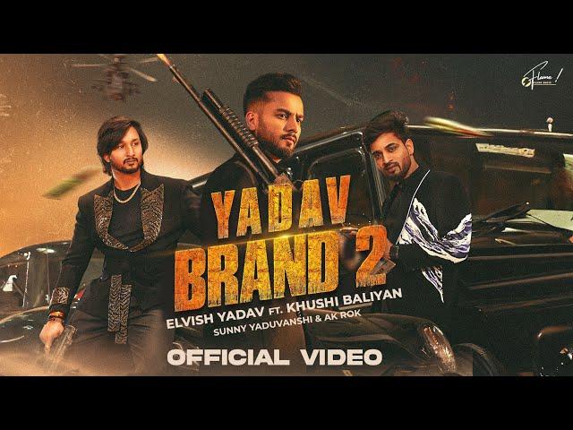 Elvish Yadav - Yadav Brand 2 (Official Video) Sunny Yaduvanshi | Ak Rok | Khushi Baliyan | Nitesh