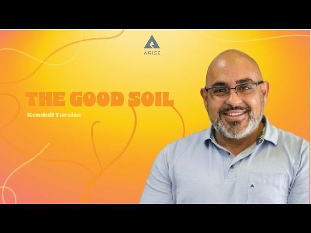 The Good Soil | Pr. Kendall Turcios