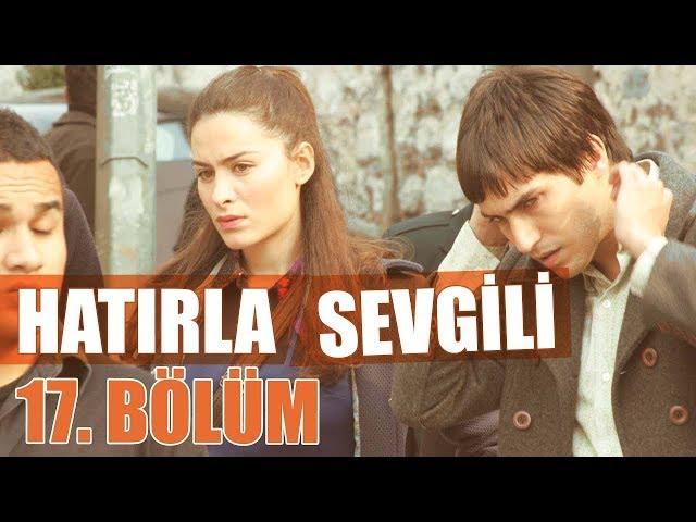 Hatırla Sevgili 17. Bölüm