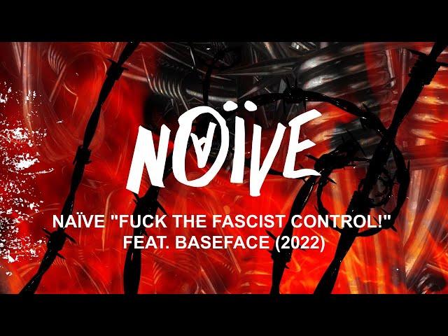 NAÏVE – Fuck the fascist control! (2022) (feat. BaseFace)