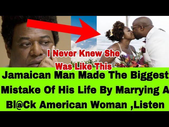 HE@RT BROKEN JAMAICAN MAN MADE THE BIGGEST MISTAKE OF HIS LIFE BY MARRYING TO A BL@CK AMERICAN  LADY