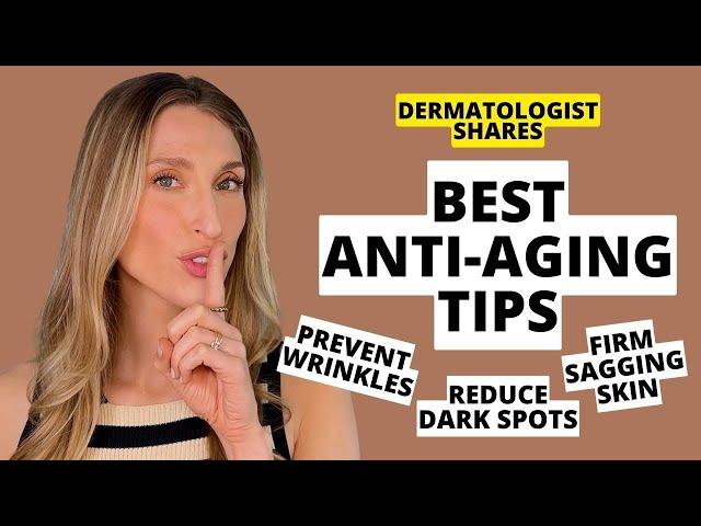 Dermatologist Shares 10 Anti-Aging Tips for Wrinkles, Sagging Skin, Dark Spots, & More