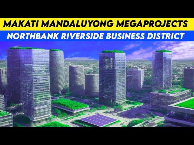 Makati Mandaluyong Riverside Megaprojects