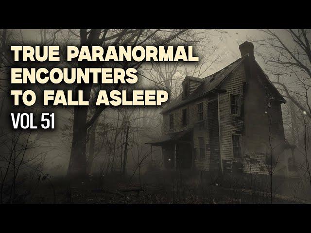 14 Hours of True Paranormal Encounters To Fall Asleep | Vol 51