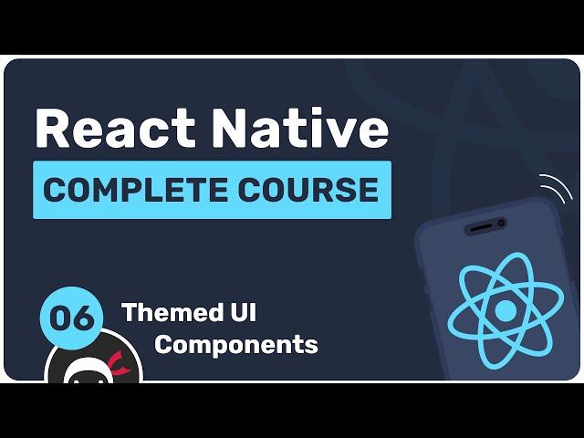 Complete React Native Tutorial #6 - Themed UI Components