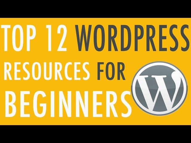 12 Top WordPress Resources for Beginners & Beyond