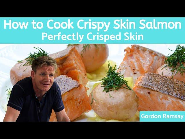 Gordon Ramsay Crispy Skin Salmon Recipe Pan-Seared