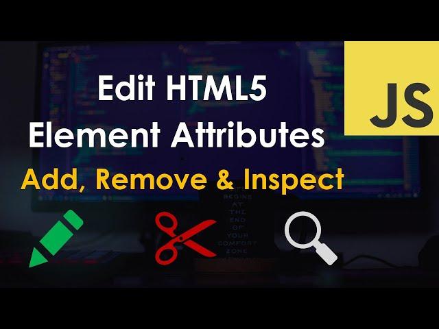 Edit HTML Element Attributes with JavaScript Tutorial (add, remove, inspect)