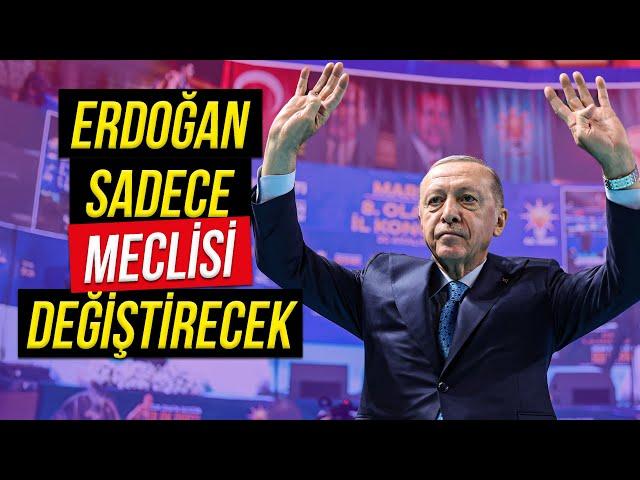 Erdoğan Sadece Meclisi Değiştirecek