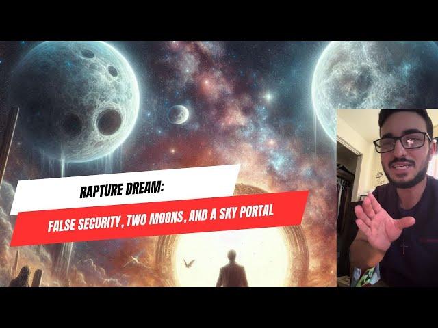 Rapture Dream: False Security, Two Moons, and a Sky Portal