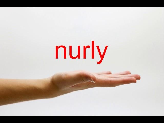 How to Pronounce nurly - American English