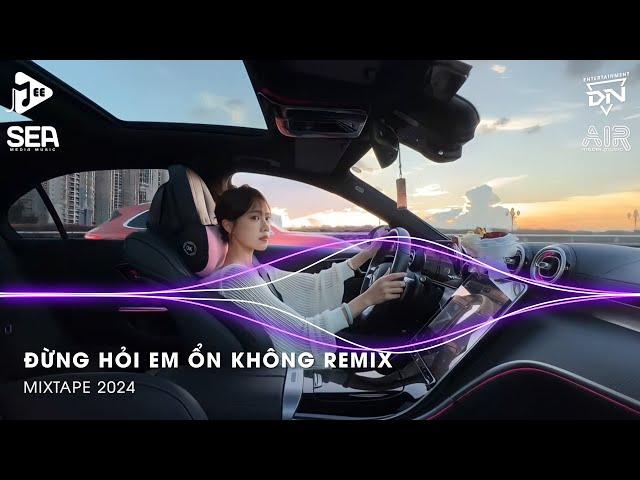 Đừng Hỏi Em Ổn Không Remix - Giá Như Đời Làm Gì Có Giá Như Remix - Em Thương Anh Nhiều Lắm Remix