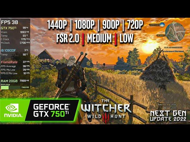 GTX 750 Ti | The Witcher 3 - NEXT GEN - 1440p, 1080p, 900p, 720p, FSR 2.0 - Medium, Low