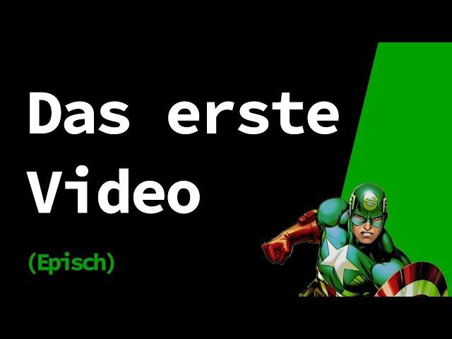 Mein erstes Video (Achtung: Episch!)