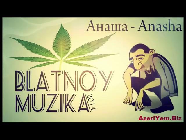 BLATNOY MUZIKA   Anasha   Анаша   2016 Azeri