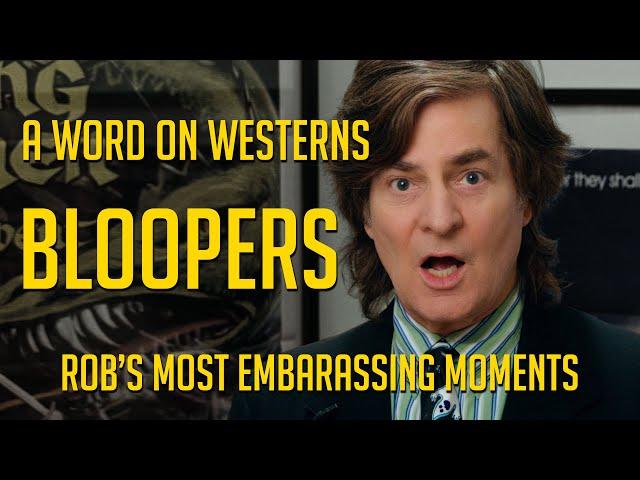 Bloopers & Outtakes! Special Edition of A WORD ON WESTERNS!