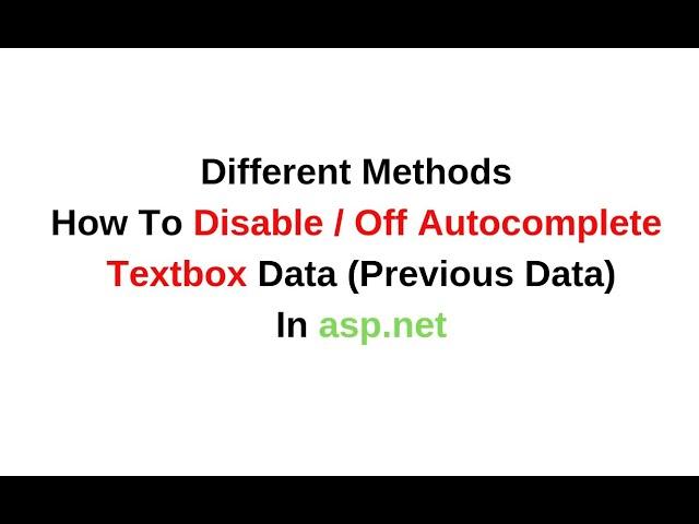 asp.net disabled textbox autocomplete textbox off different methods