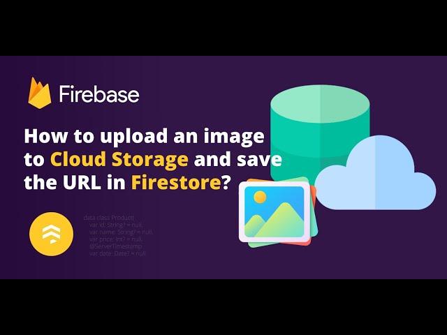 How to upload an image to Cloud Storage and save the URL in Firestore?