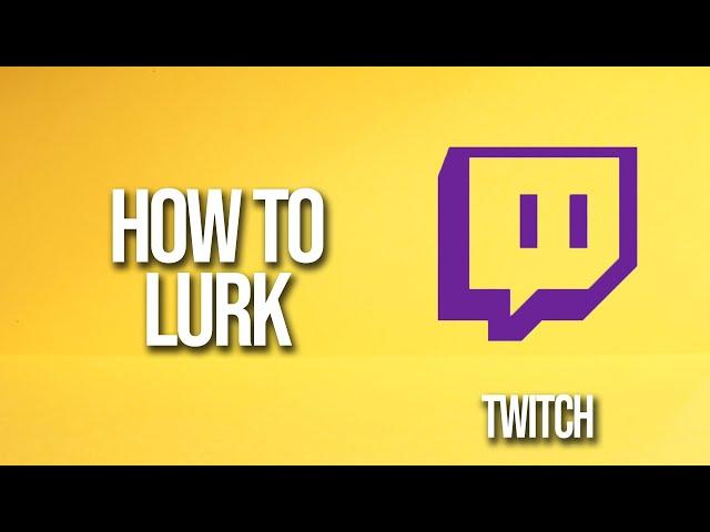 How To Lurk Twitch Tutorial